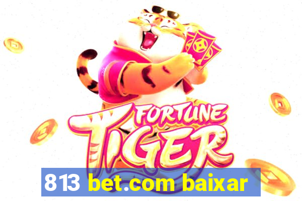 813 bet.com baixar